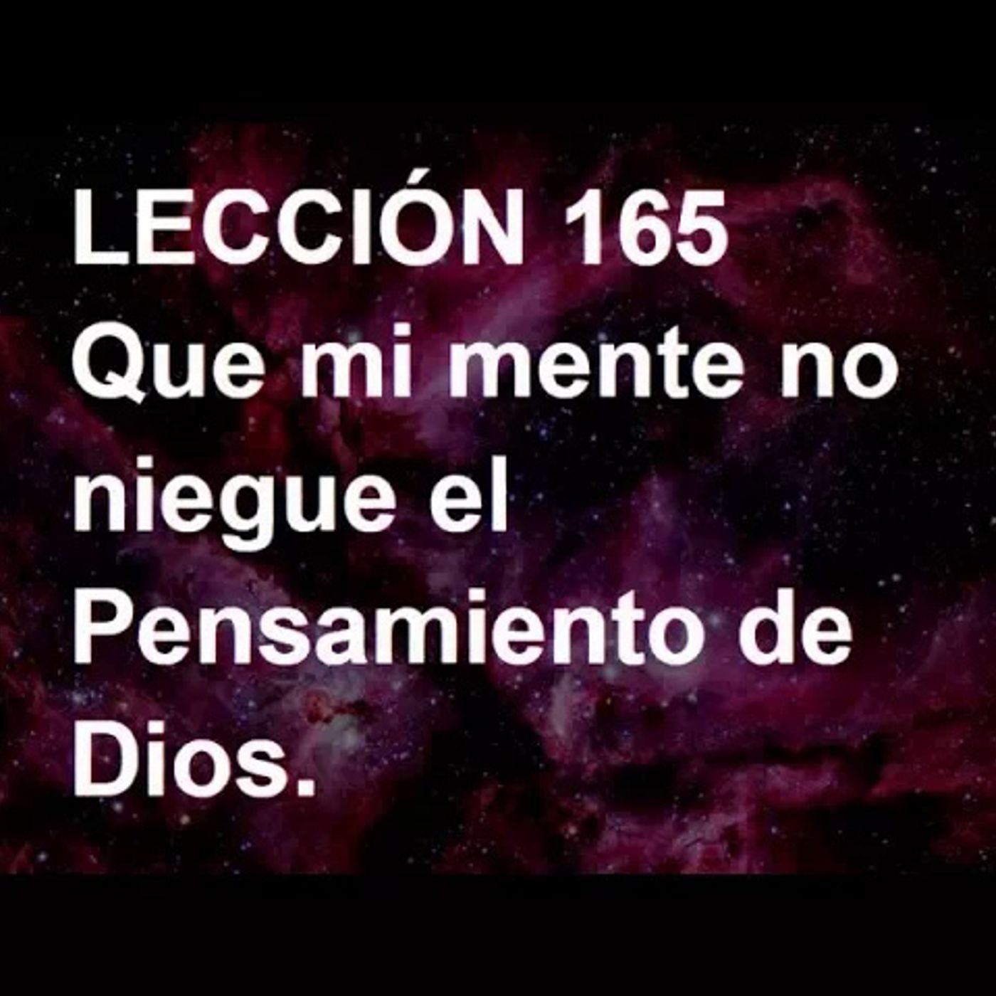 LECCIÓN 165 - Libro de Ejercicios. Un Curso de Milagros (Audiolibro) episode artwork