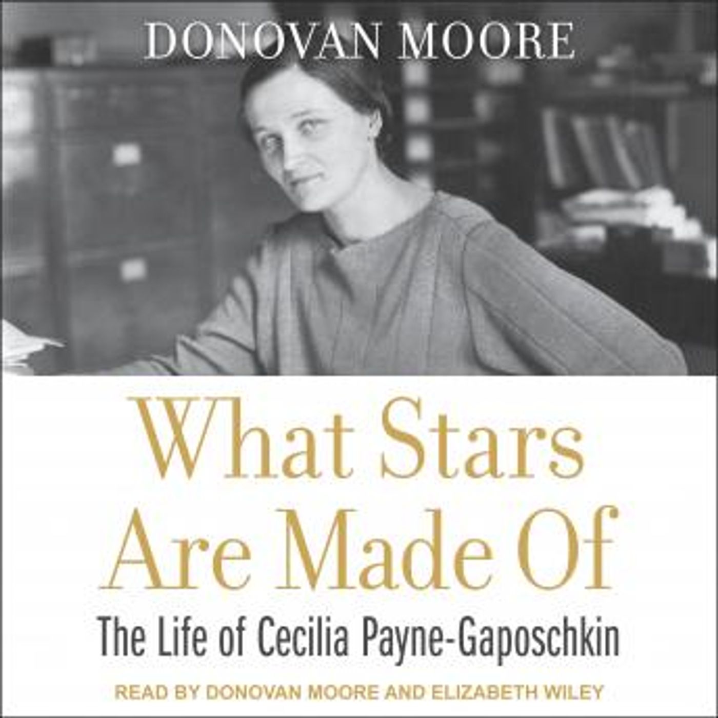 What Stars Are Made Of: The Life of Cecilia Payne-Gaposchkin by Donovan Moore episode artwork