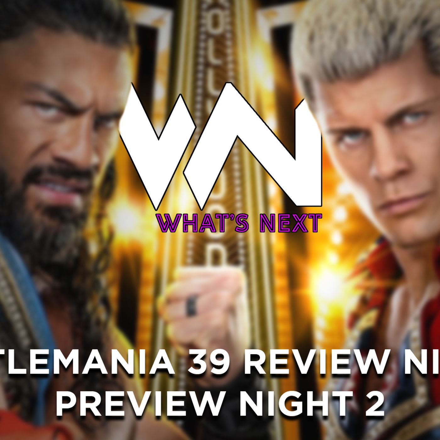 WRESTLEMANIA 39 Review Night 1 e Preview Night 2- What's Next #213 episode artwork