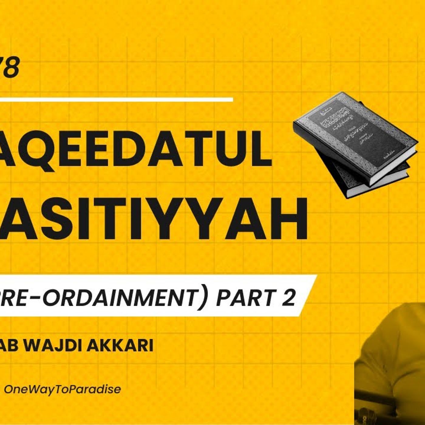 Al-Aqeedatul-Waasitiyyah | 78 Qadr (Pre-Ordainment) Part 2 | Abu Mussab Wajdi Akkari episode artwork