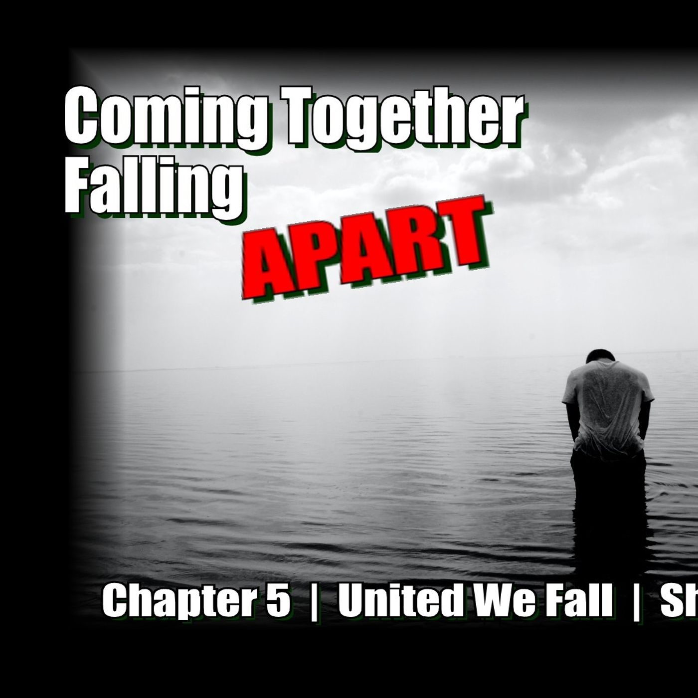 United We Fall - Chapter 5 - Coming Together and Falling Apart