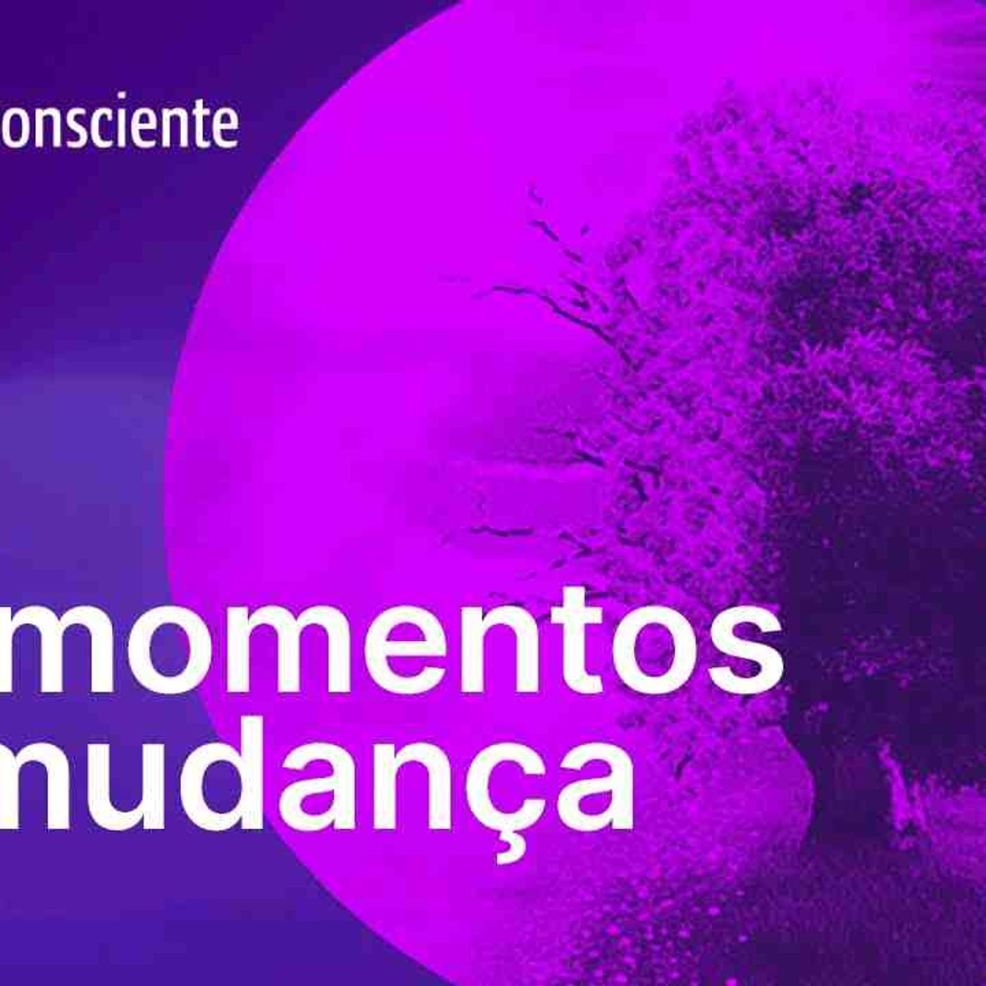 Em momentos de mudança _ Autoconsciente Podcast episode artwork