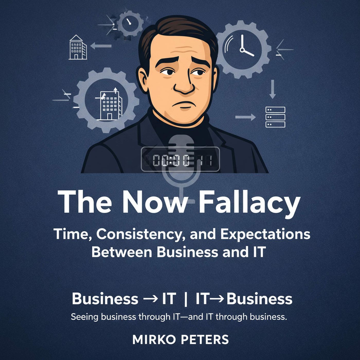 The Now Fallacy: Time, Consistency, and Expectations Between Business and IT episode artwork