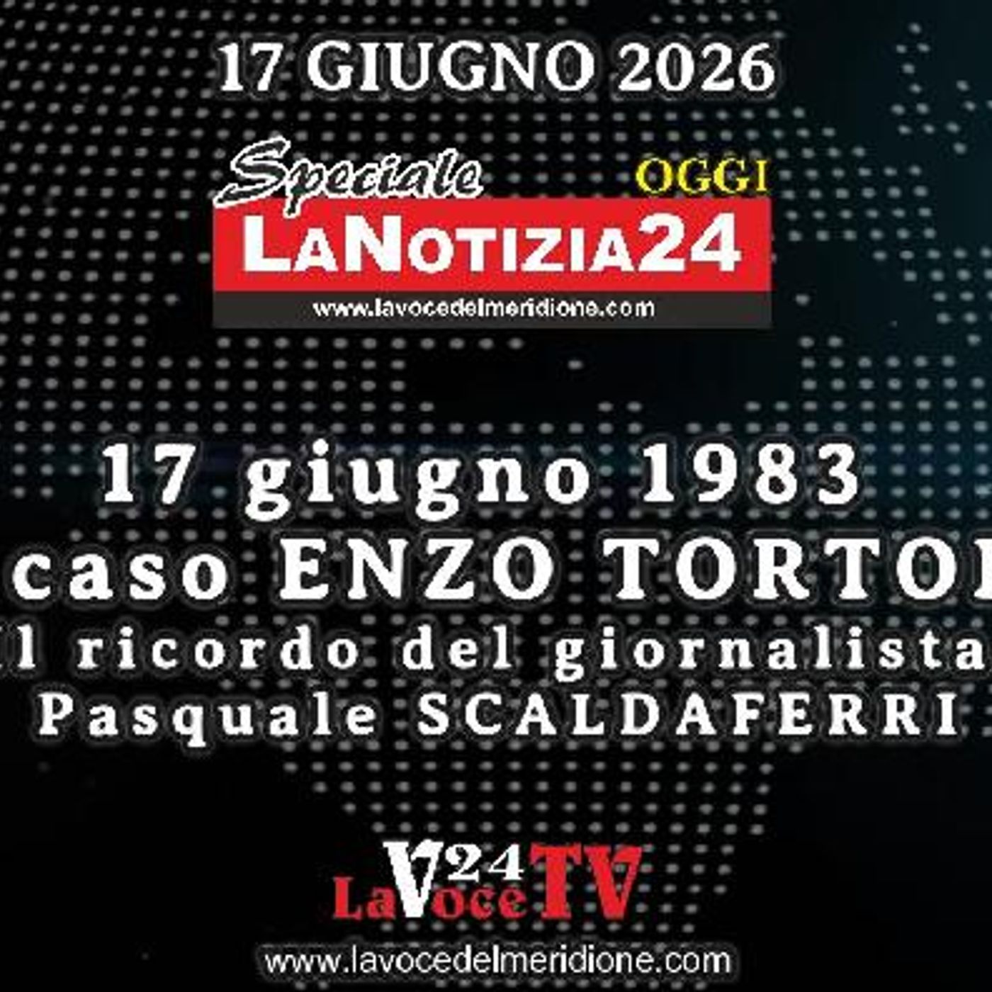 Speciale LaNotizia24 OGGI del 17 giugno 2026 - Il Caso Tortora episode artwork