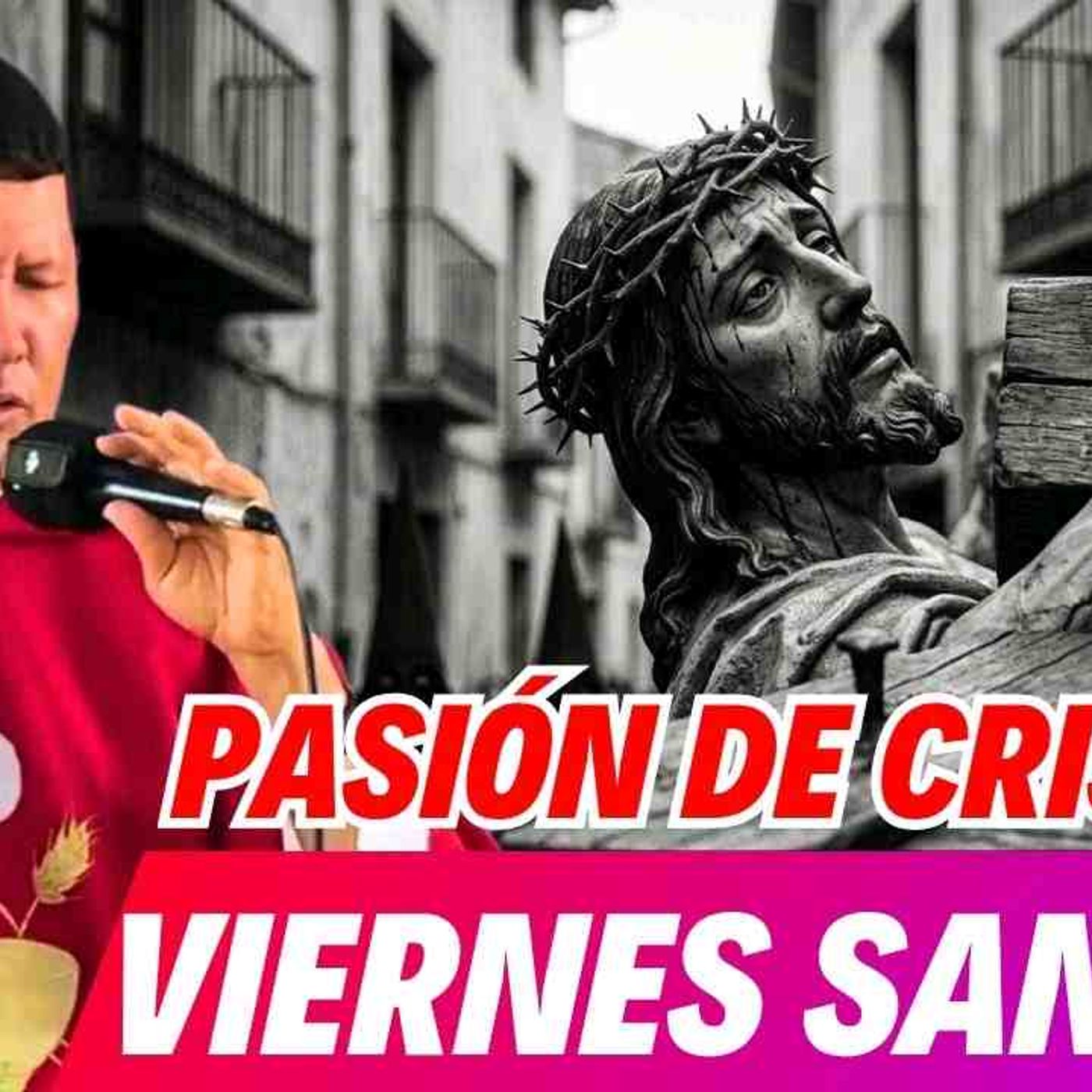 VIERNES SANTO Pasión de nuestro SEÑOR JESUCRISTO - HOMILIA DE HOY PADRE LUIS TORO episode artwork