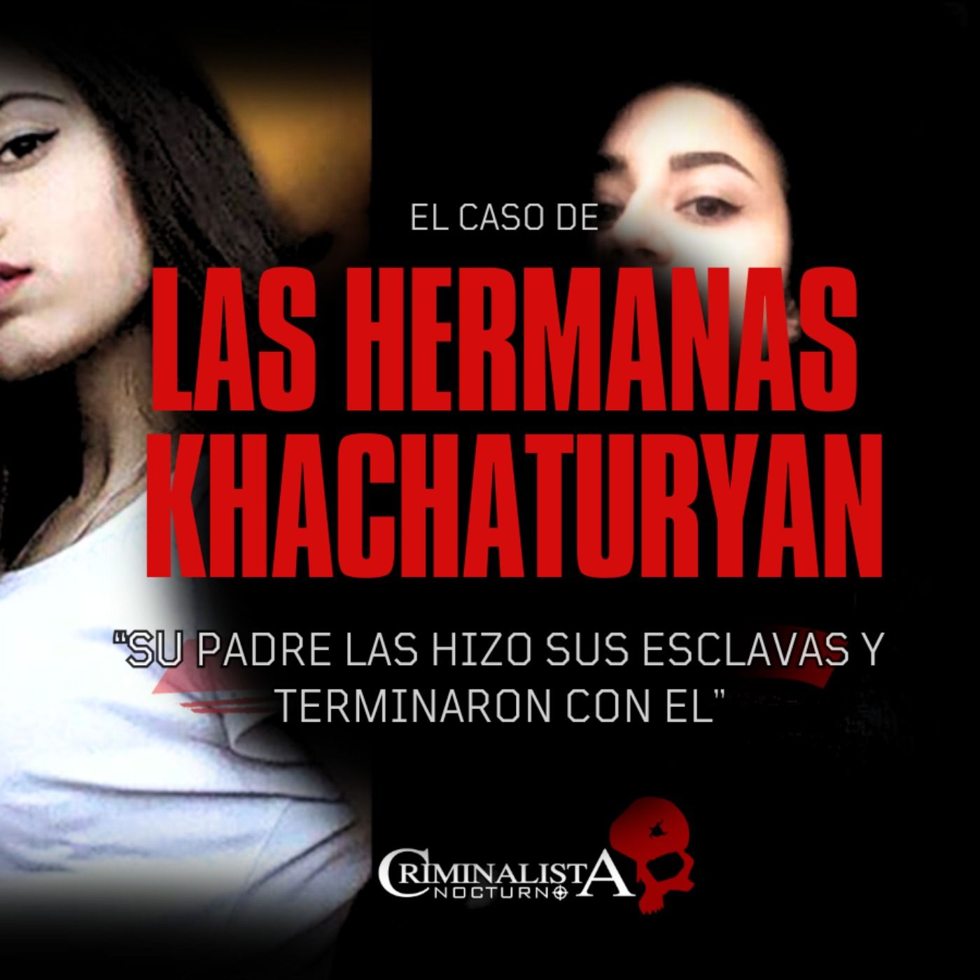 Las hermanas khachaturyan | Criminalista Nocturno