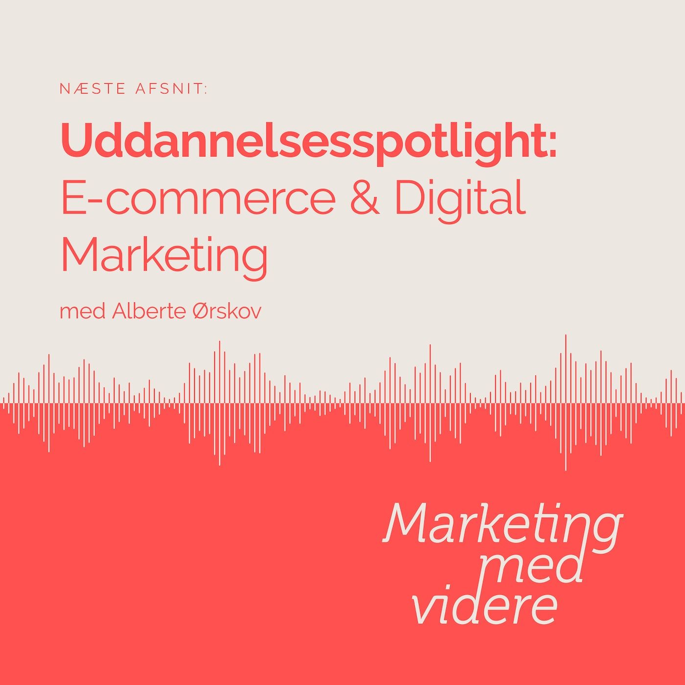 Afsnit #74: Uddannelsesspotlight: E-commerce & Digital Marketing Afsnit #74: Uddannelsesspotlight: E-commerce & Digital Marketing