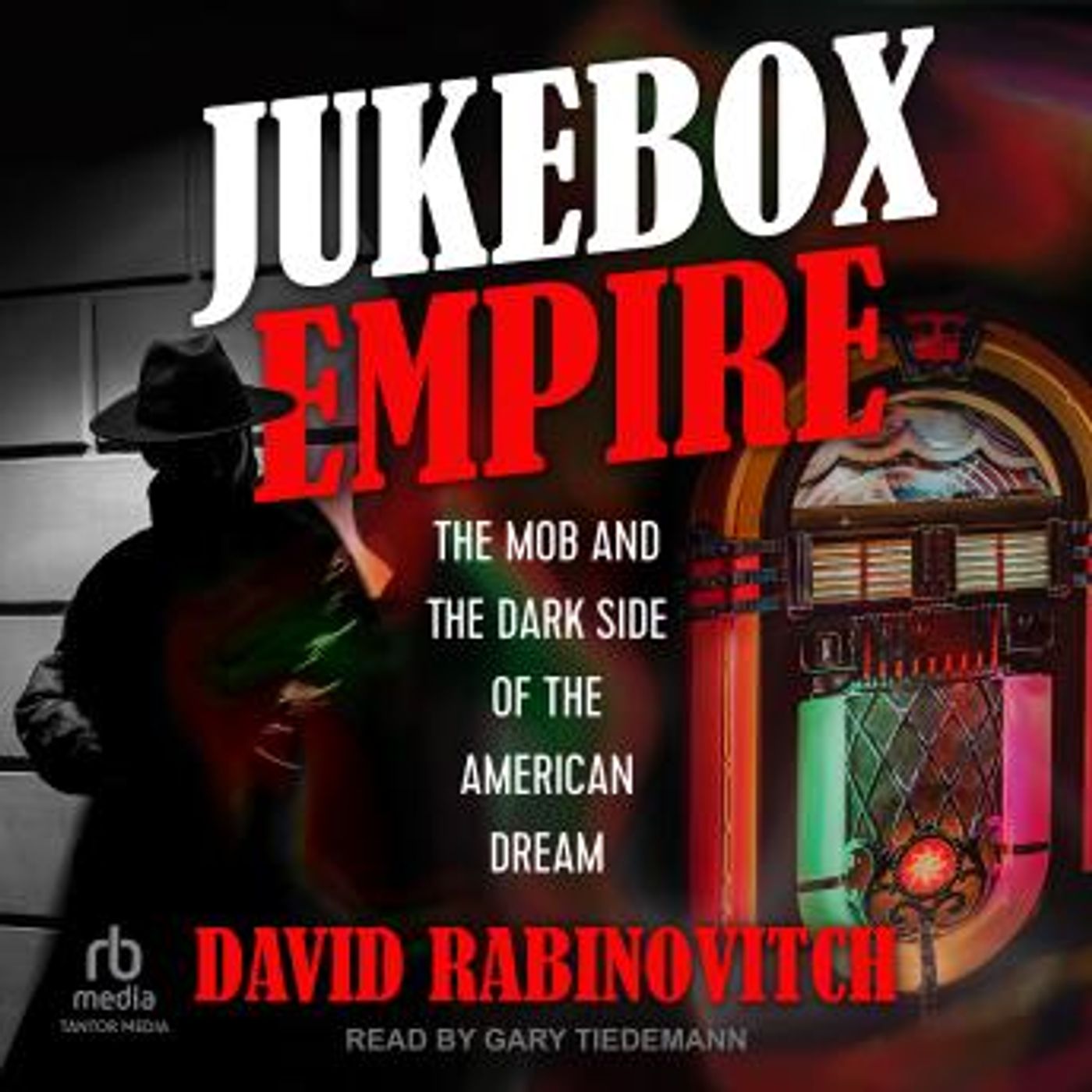 Jukebox Empire: The Mob and the Dark Side of the American Dream by David Rabinovitch episode artwork