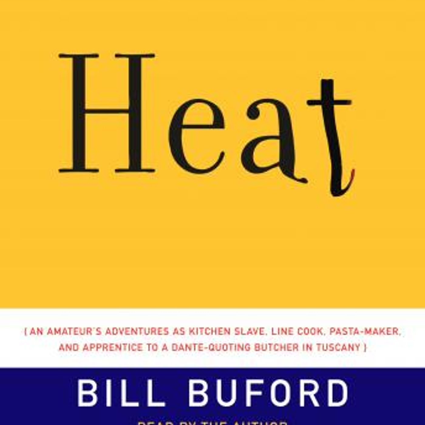 Heat: An Amateur's Adventures as Kitchen Slave, Line Cook, Pasta-Maker, and Apprentice to a Dante-Quoting Butcher in Tuscany by Bill Buford episode artwork