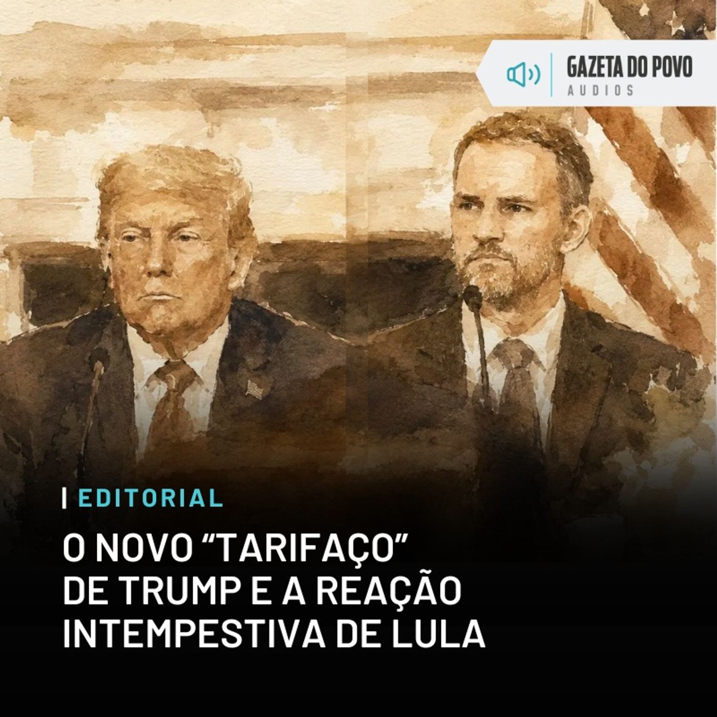 Editorial: O novo “tarifaço” de Trump e a reação intempestiva de Lula episode artwork