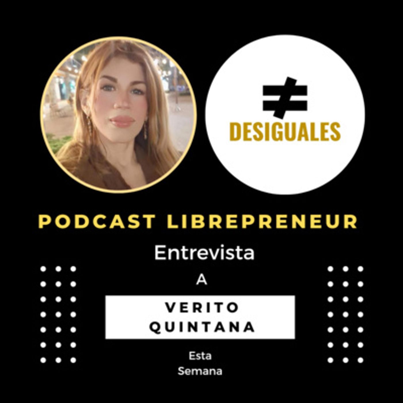 #DESIGUALES 26 CON VERITO QUINTANA