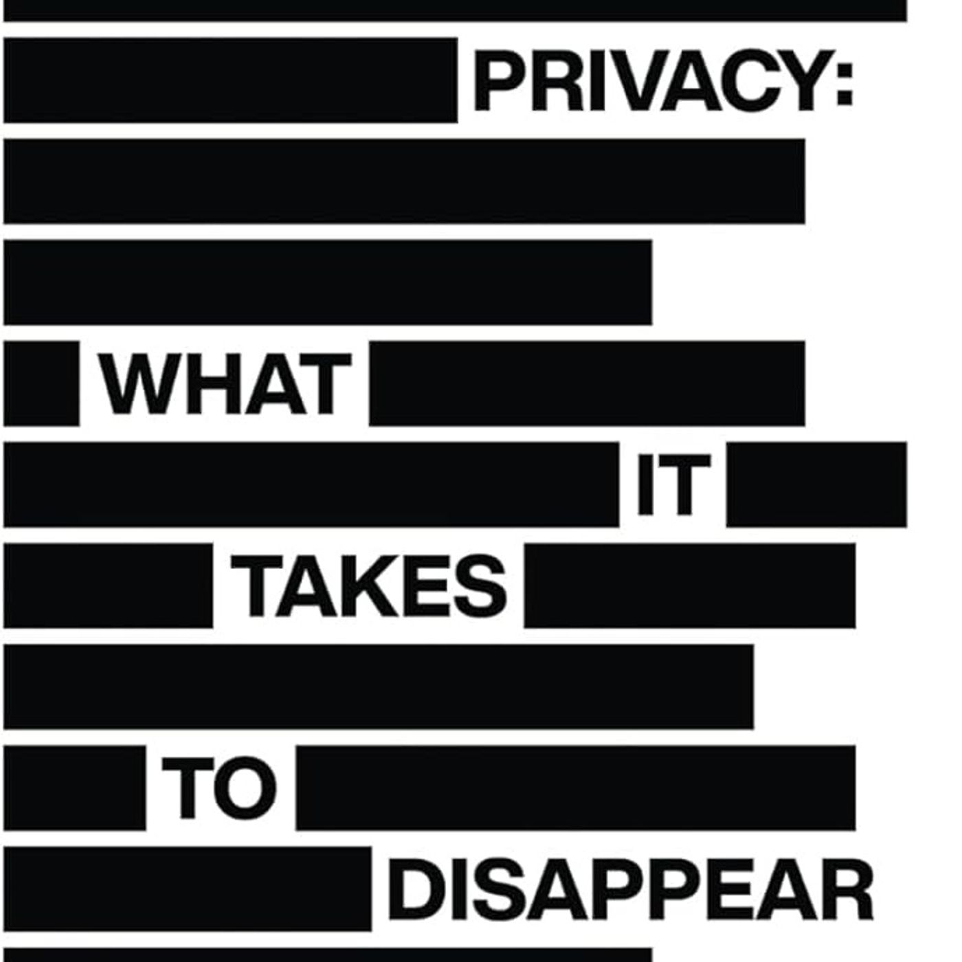 Extreme Privacy: What It Takes to Disappear