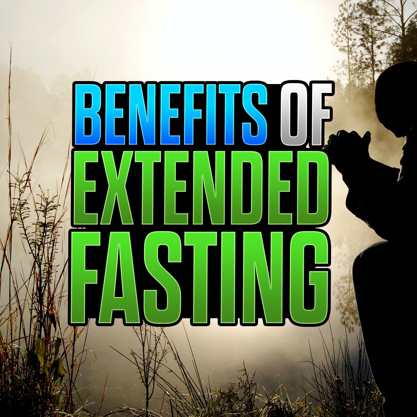 21 Day Fast - 5 Benefits of An Extended Fast