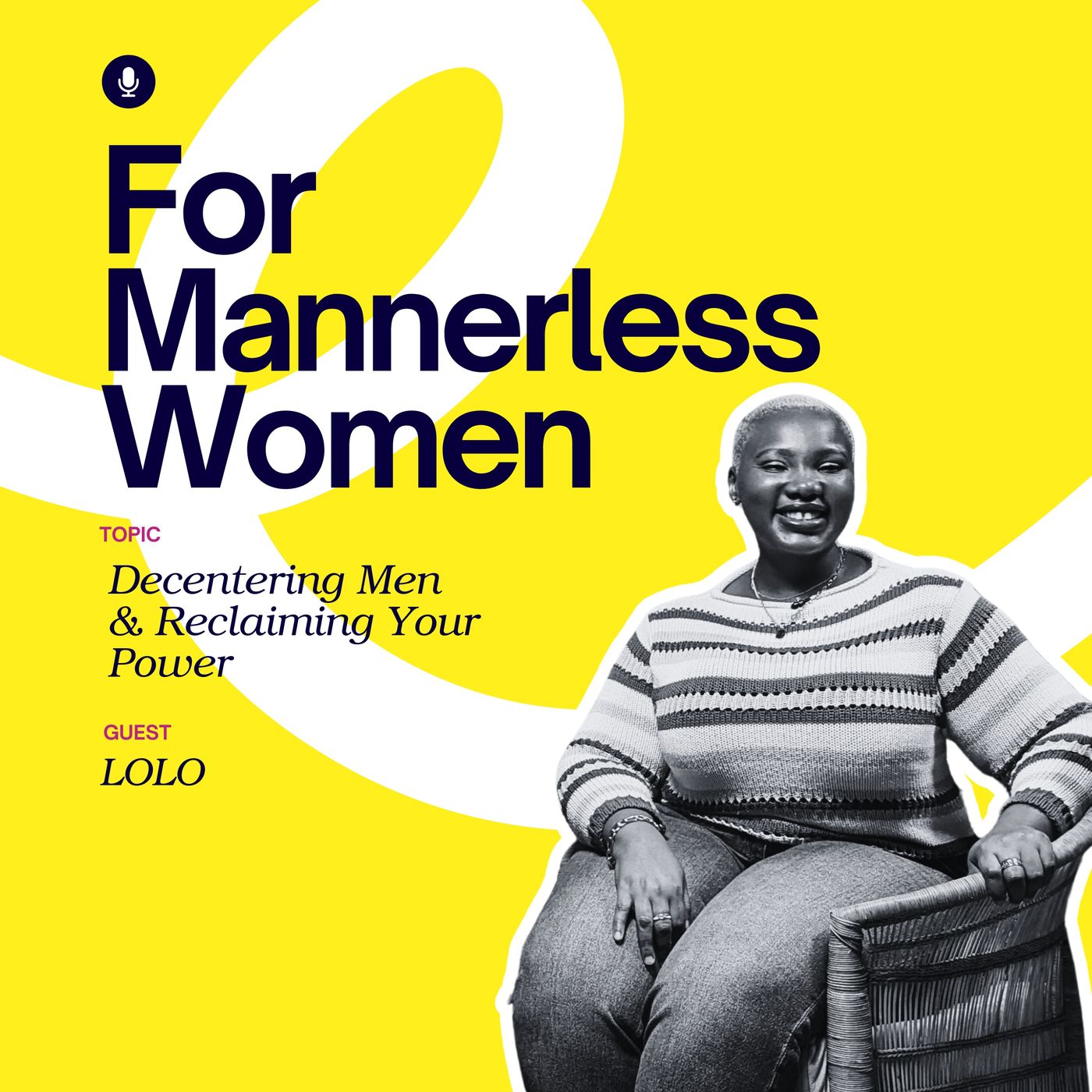 Decentering Men & Reclaiming Your Power | For Mannerless Women