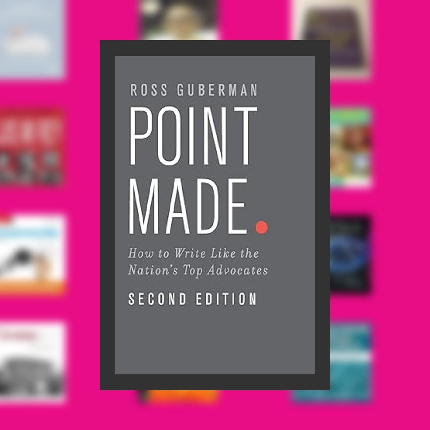 Online Read Ebook Point Made: How to Write Like the Nation's Top Advocates By  Ross Guberman (Author)  Full Episode episode artwork