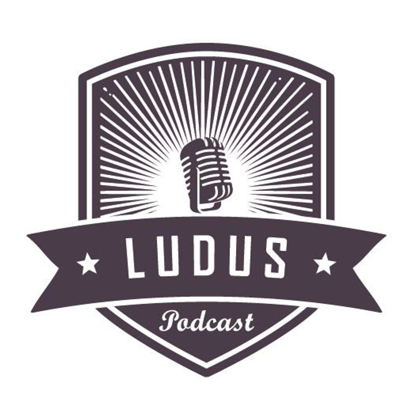 Ludus Podcast