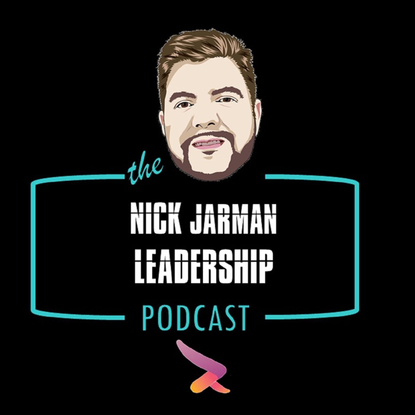 Episode 3: Questions Leaders Should Be Asking Themselves - The Nick Jarman Leadership Podcas