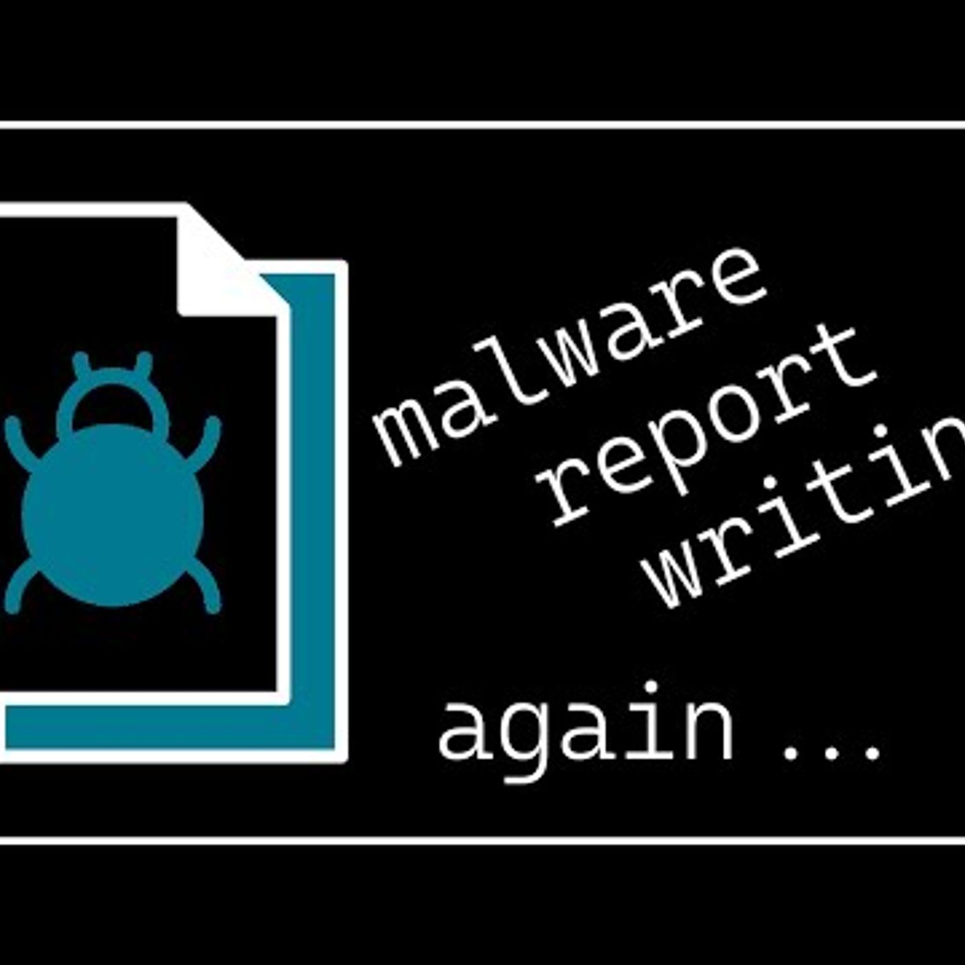 Malware Analysis Reporting...again :| episode artwork