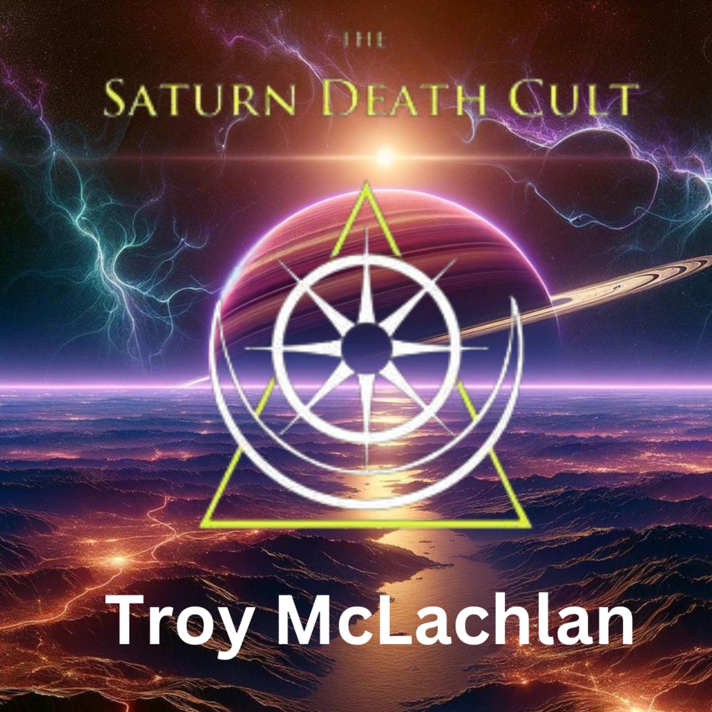Episode 53. Saturn Death Cult and the Electric Universe with Troy McLachlan