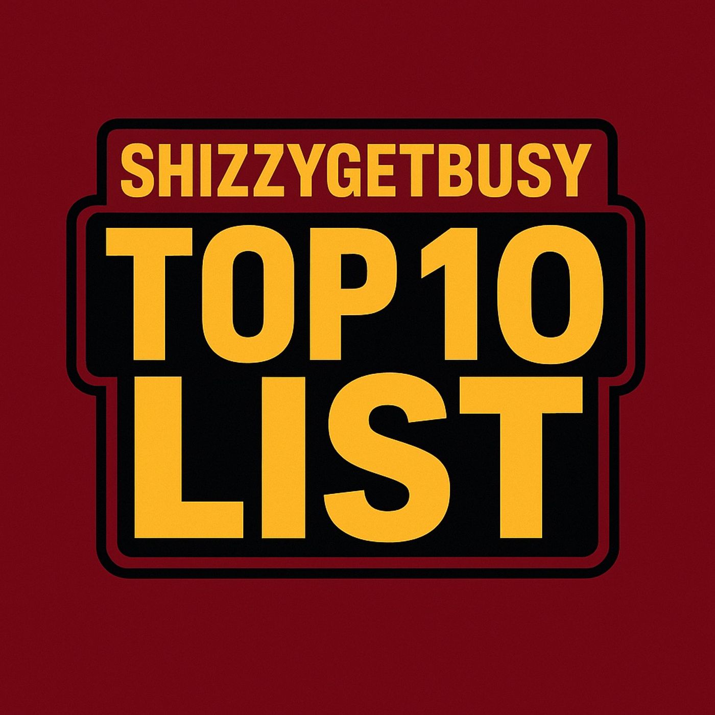 ShizzyGetBizzy Top 10 List 7_23 episode artwork