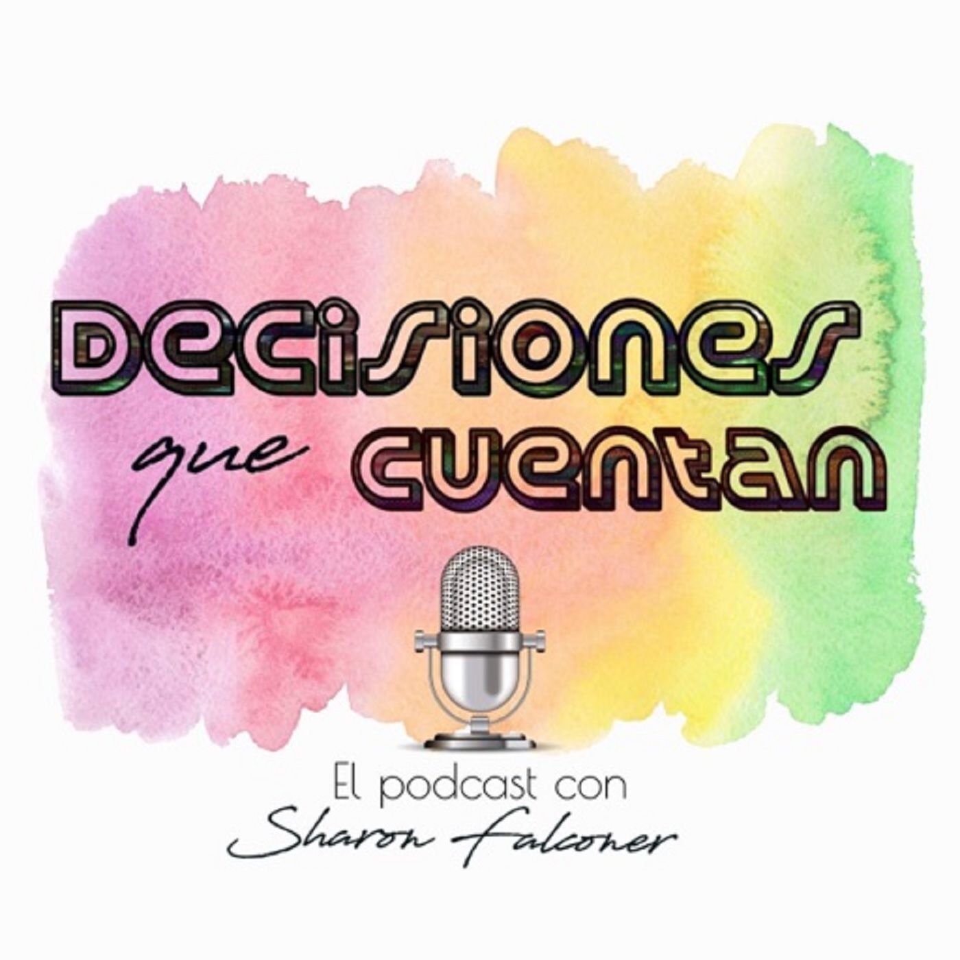 Decisiones que Cuentan...El podcast con Sharon Falconer