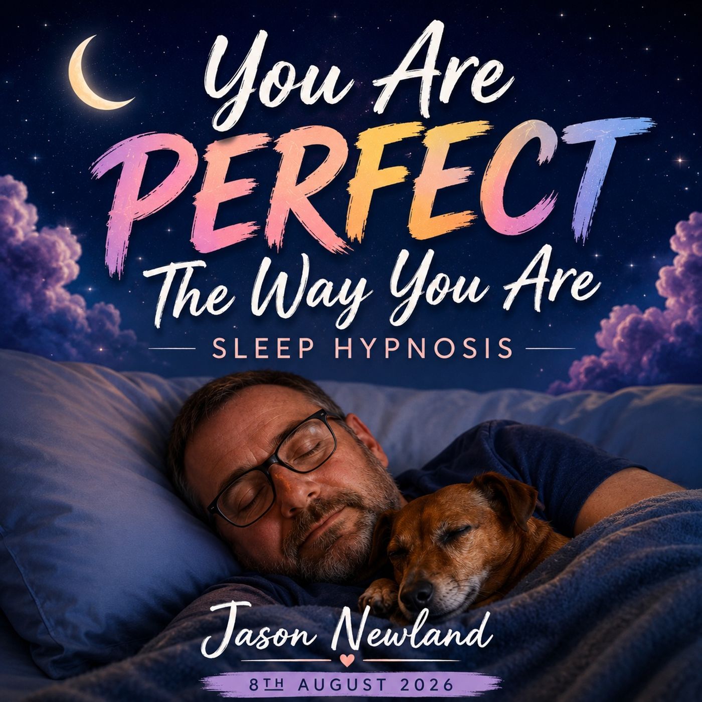 (Overnight | Music) You Are Perfect The Way You Are | Sleep Hypnosis | Jason Newland (8th August 2026) episode artwork