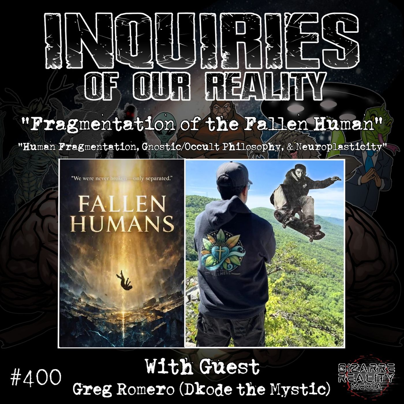 #400 "Fragmentation of the Fallen Human" with Greg Romero (Dkode the Mystic)