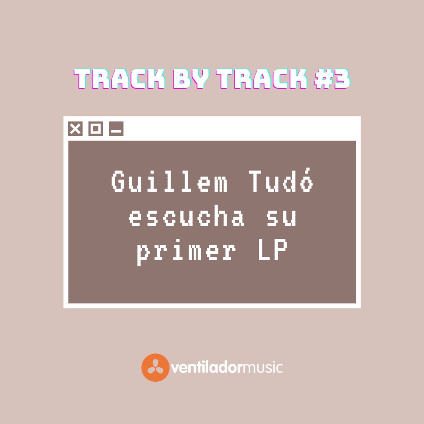 Track By Track: Guillem Tudó #3 episode artwork
