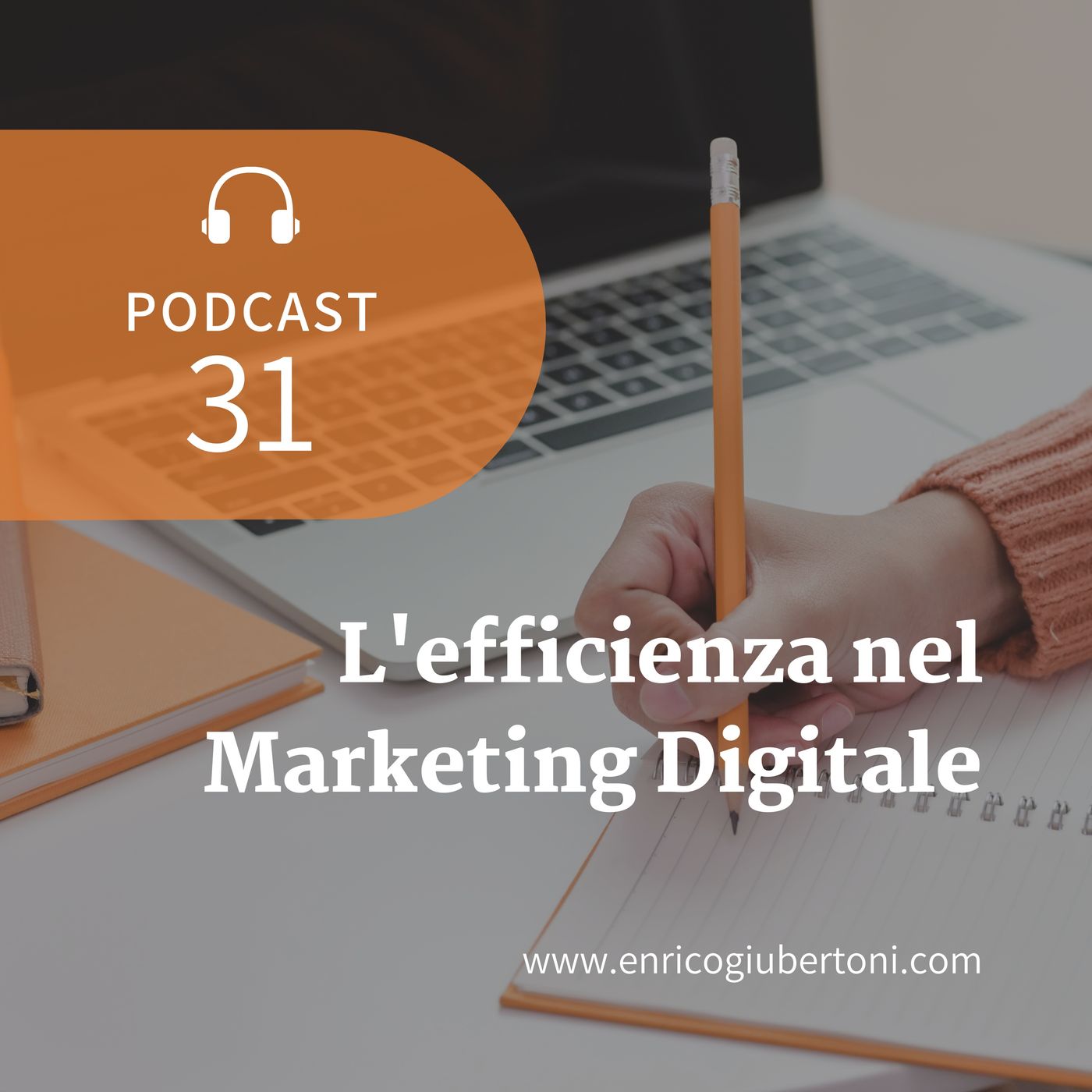 31 - Efficienza del Marketing Digitale: perché presidiarla