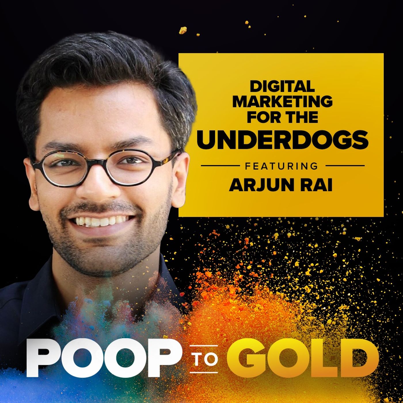 Arjun Rai: Digital Marketing For The Underdogs