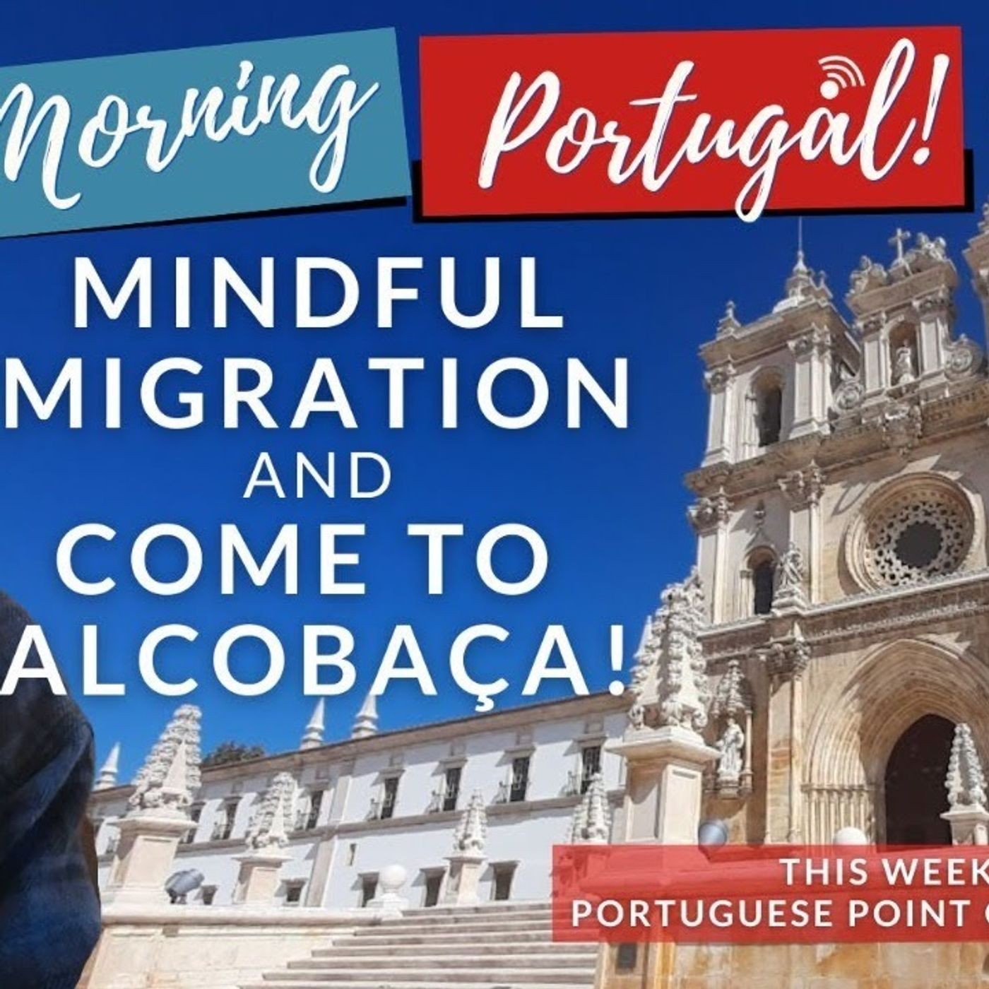 Come to Alcobaça!!! Portugal on Mindful Migration Monday on The GMP!