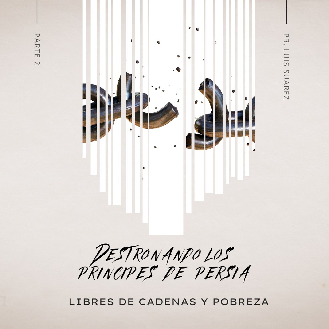 Libres de Cadenas Y Pobreza | Destronando los Príncipes de Persia | Pr. Luis Suarez episode artwork