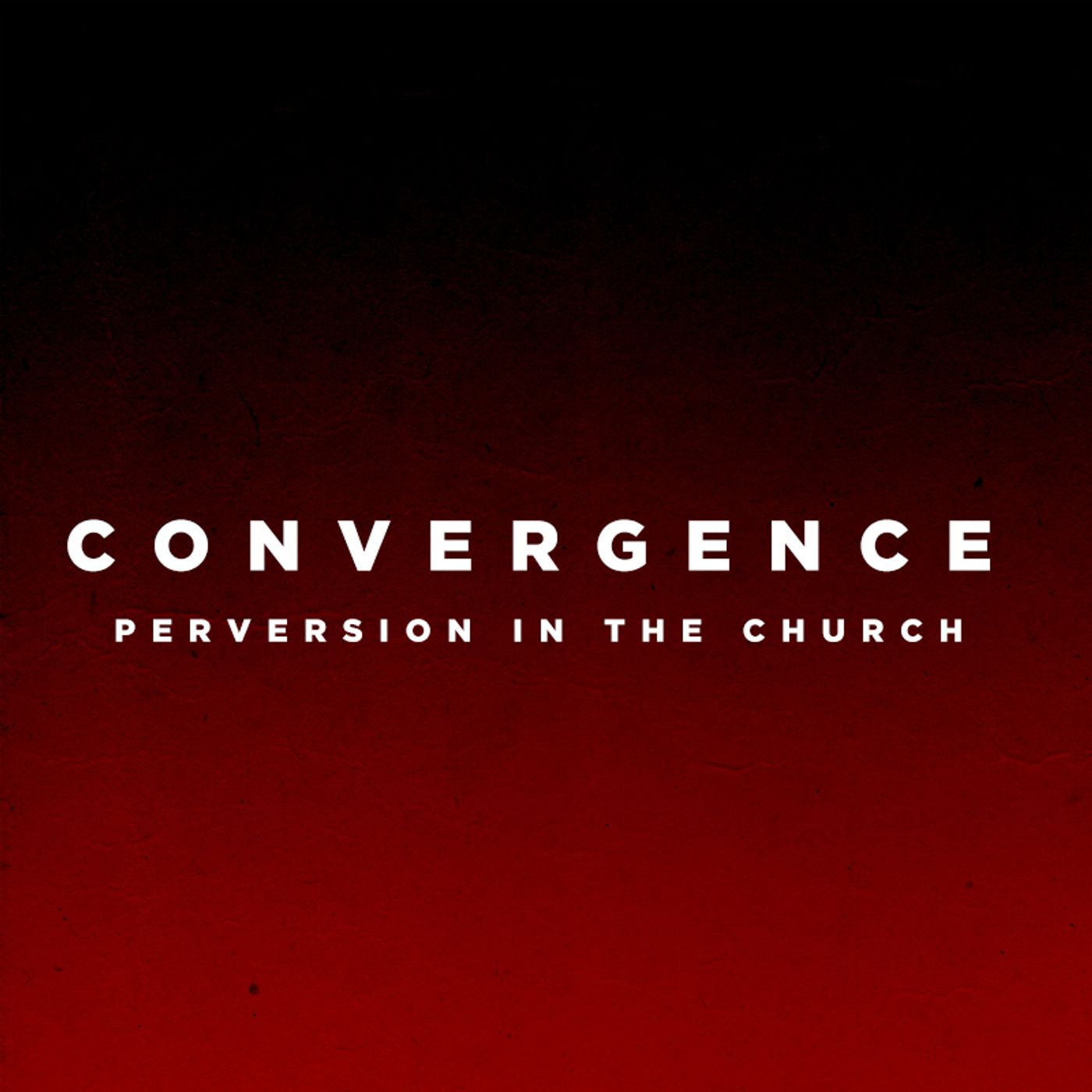 Convergence : Perversion In The Church episode artwork