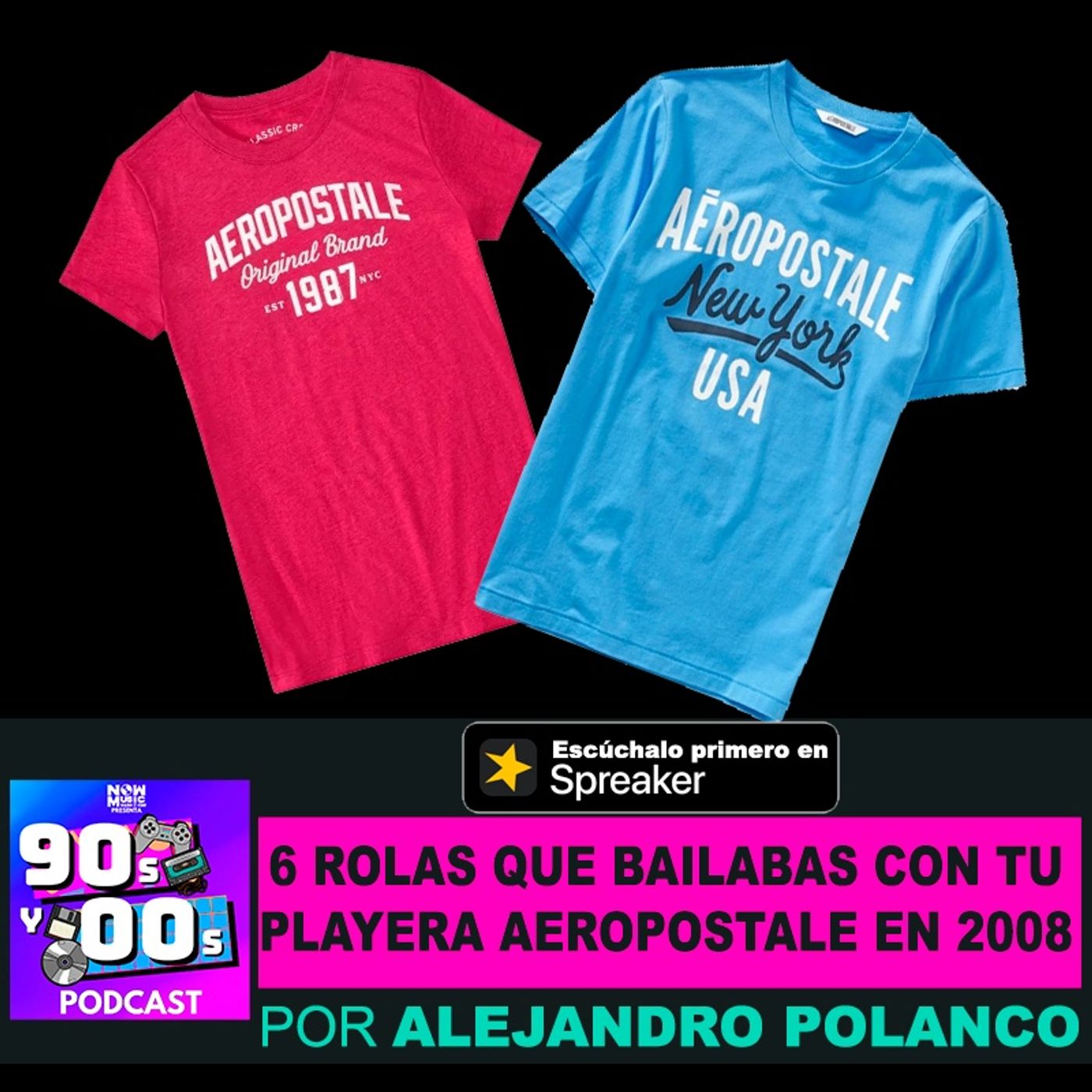 6 rolas que bailabas con tu playera Aeropostal en 2008 episode artwork