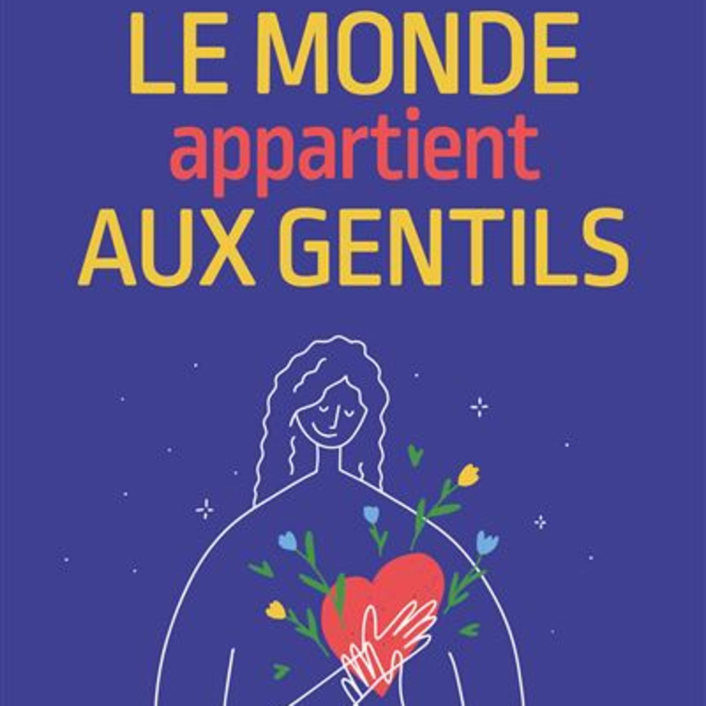 Le monde appartient aux gentils / Alexandra PUPPINCK BORTOLI