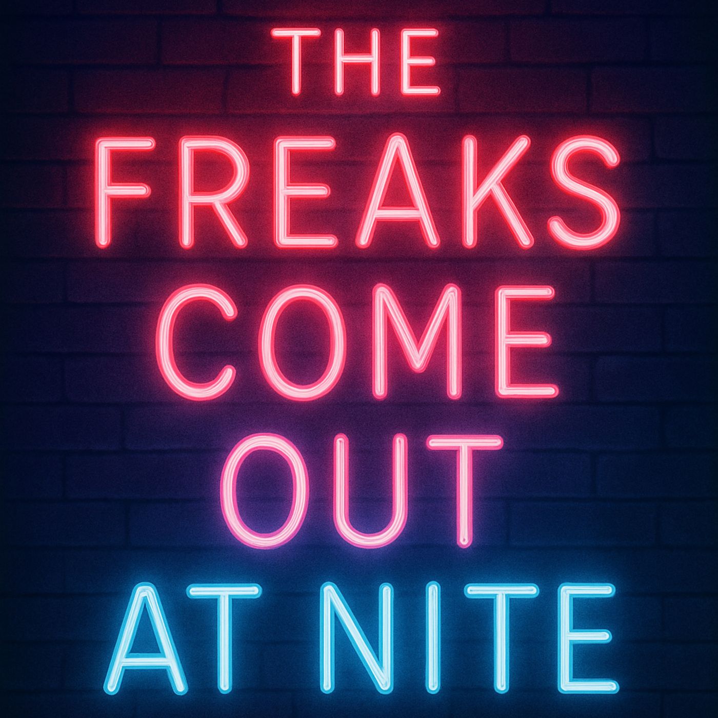 Freaks Come Out At Nite