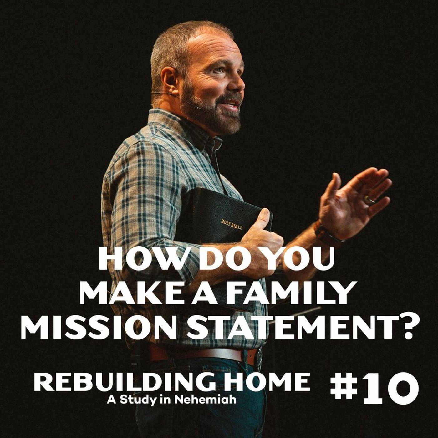 Nehemiah #10 - How Do You Make A Family Mission Statement?