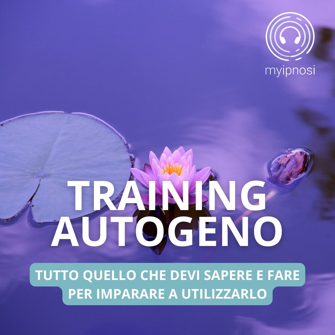 Training Autogeno: tutto quello che devi sapere e fare per imparare a utilizzarlo