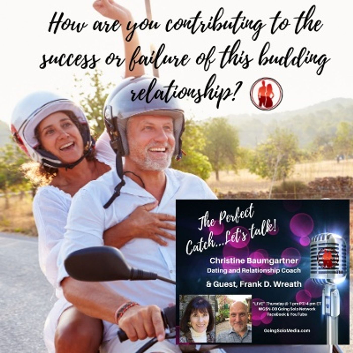 How are you contributing to the success or failure of this budding relationship