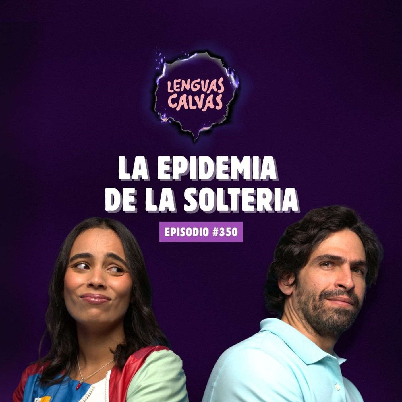 La epidemia de la soltería | Lenguas Calvas #350 — Lenguas Calvas Podcast cover