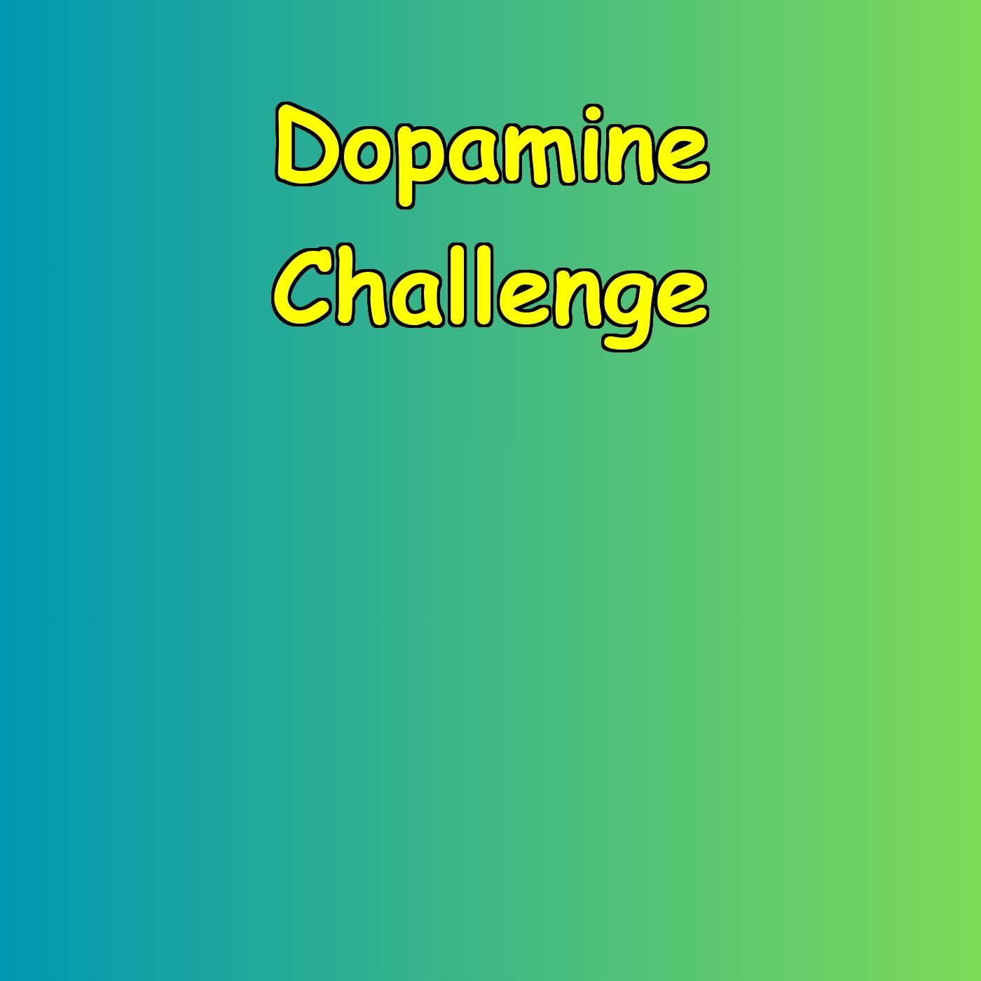 The Dopamine Challenge