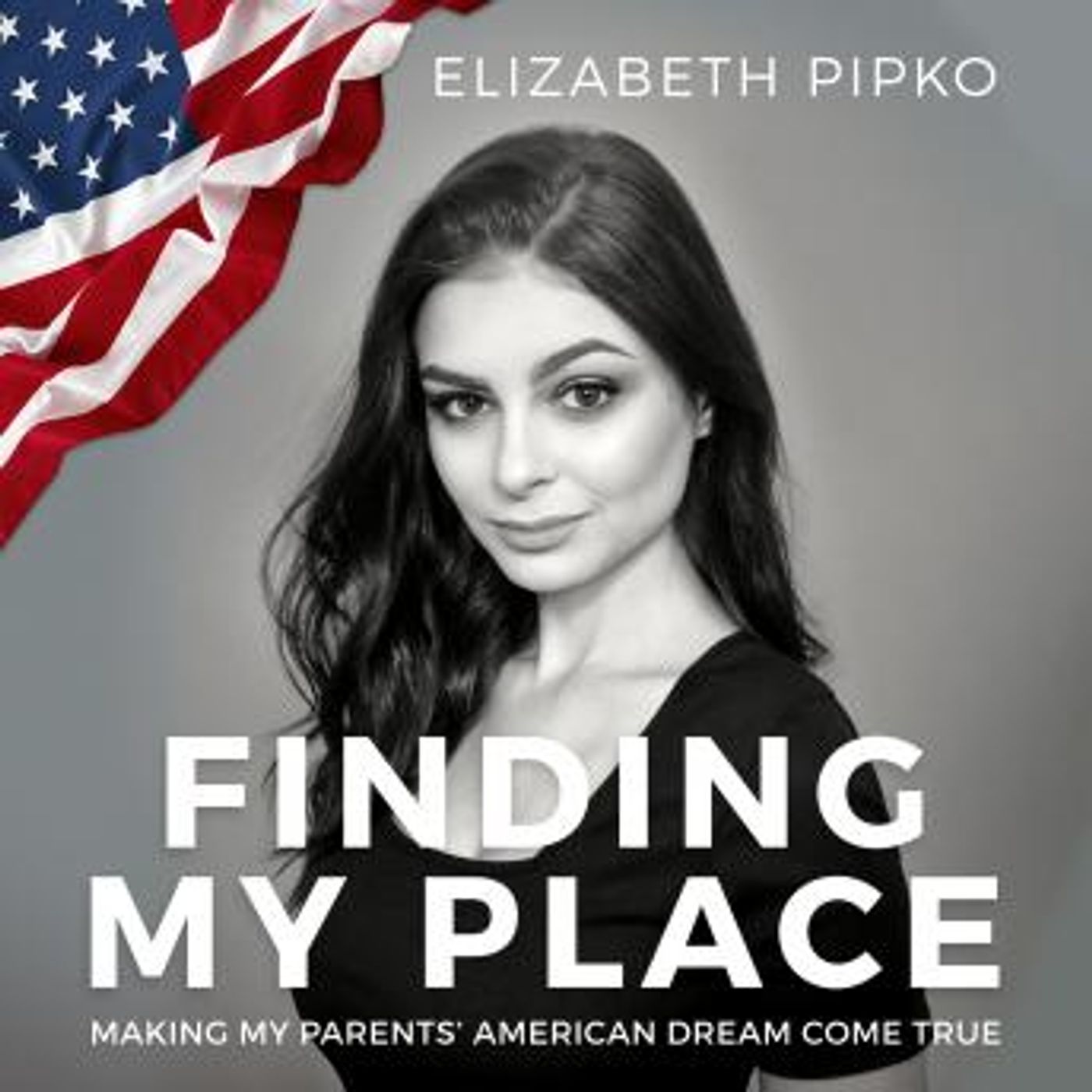 Finding My Place: Making My Parents' American Dream Come True by Elizabeth Pipko episode artwork