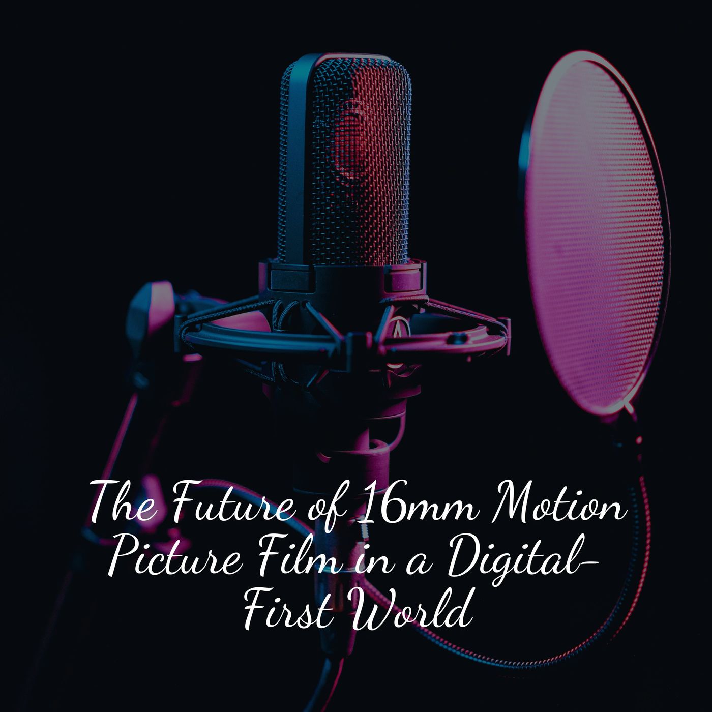 The Future of 16mm Motion Picture Film in a Digital-First World The Future of 16mm Motion Picture Film in a Digital-First World