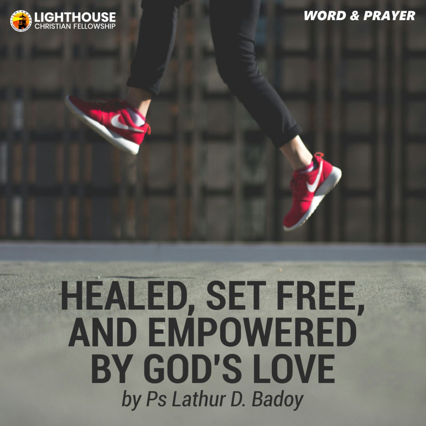 Healed, Set Free, and Empowered by God's Love by Ps Lathur Badoy