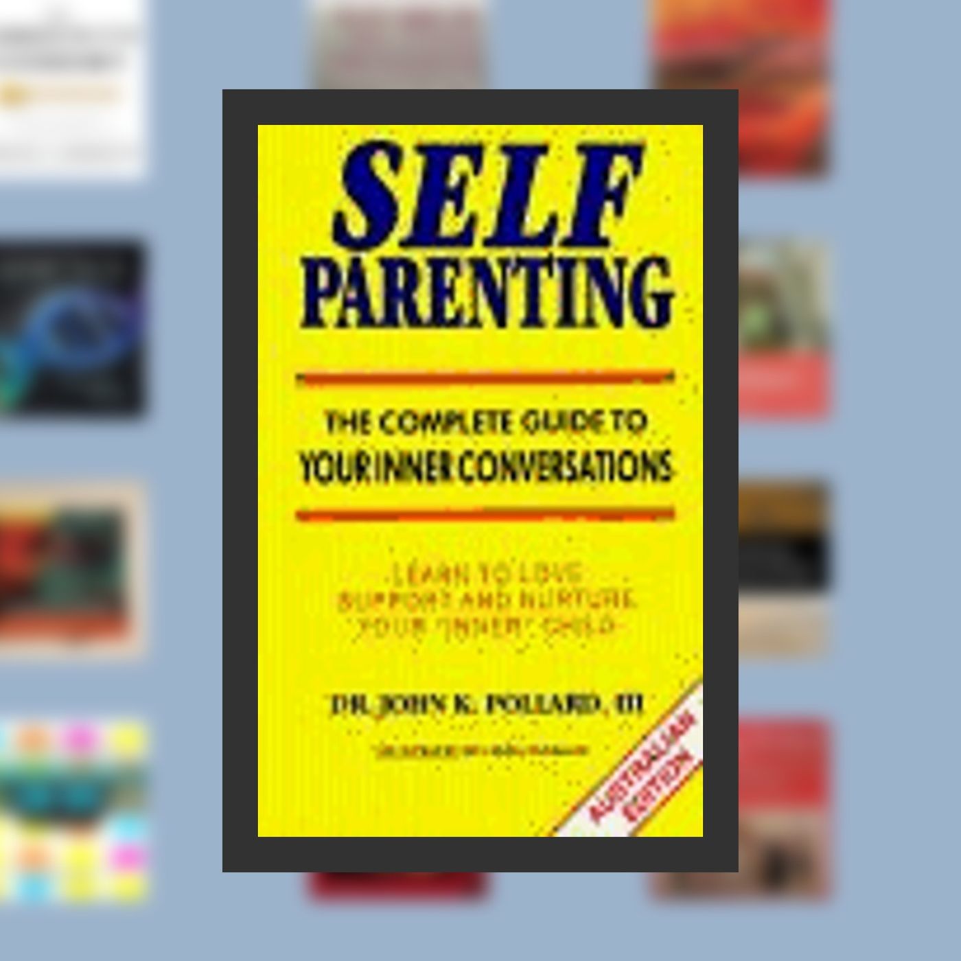 [PDF/Kindle] Book Self-Parenting: The Complete Guide to Your Inner Conversations By  III Pollard, John K. (Author)  Full Episode episode artwork