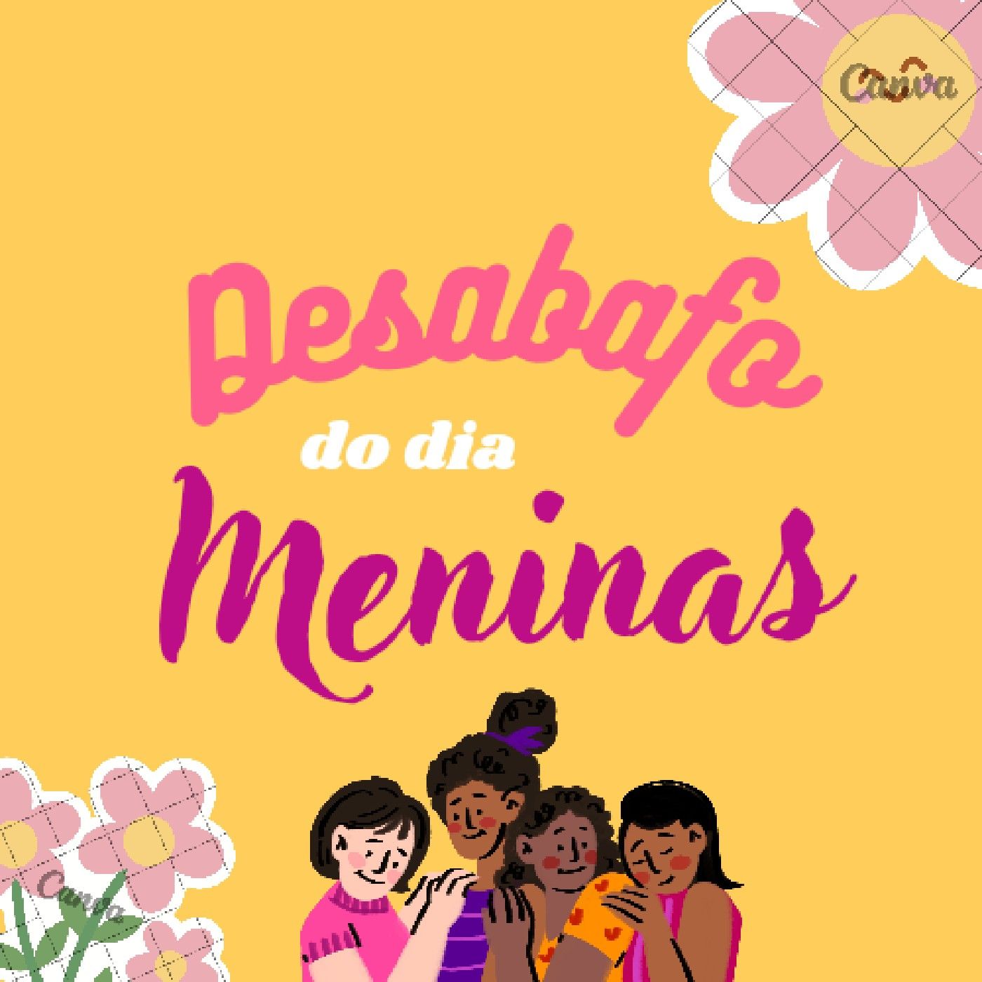 Desabafo do dia Meninas podcast artwork