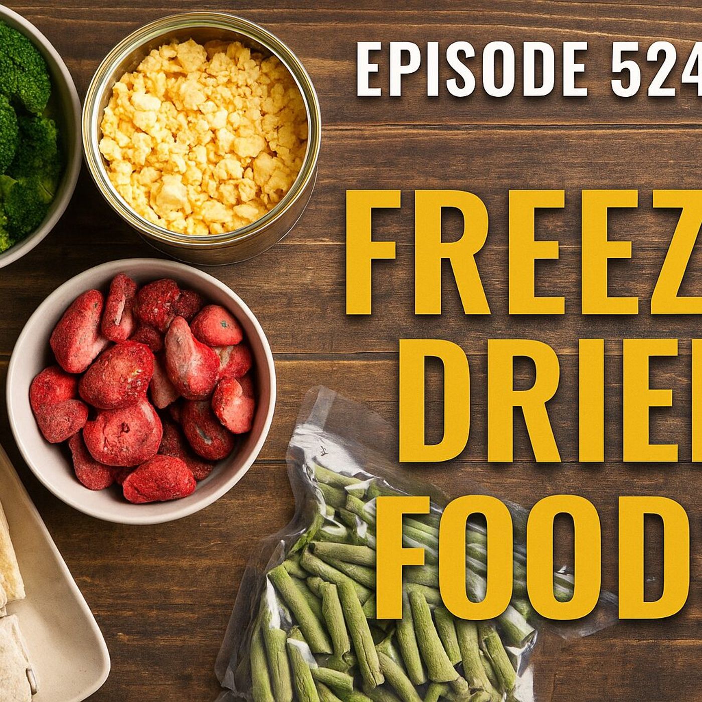 Freeze-Dried Foods: The Prepper’s Powerhouse | Episode 524