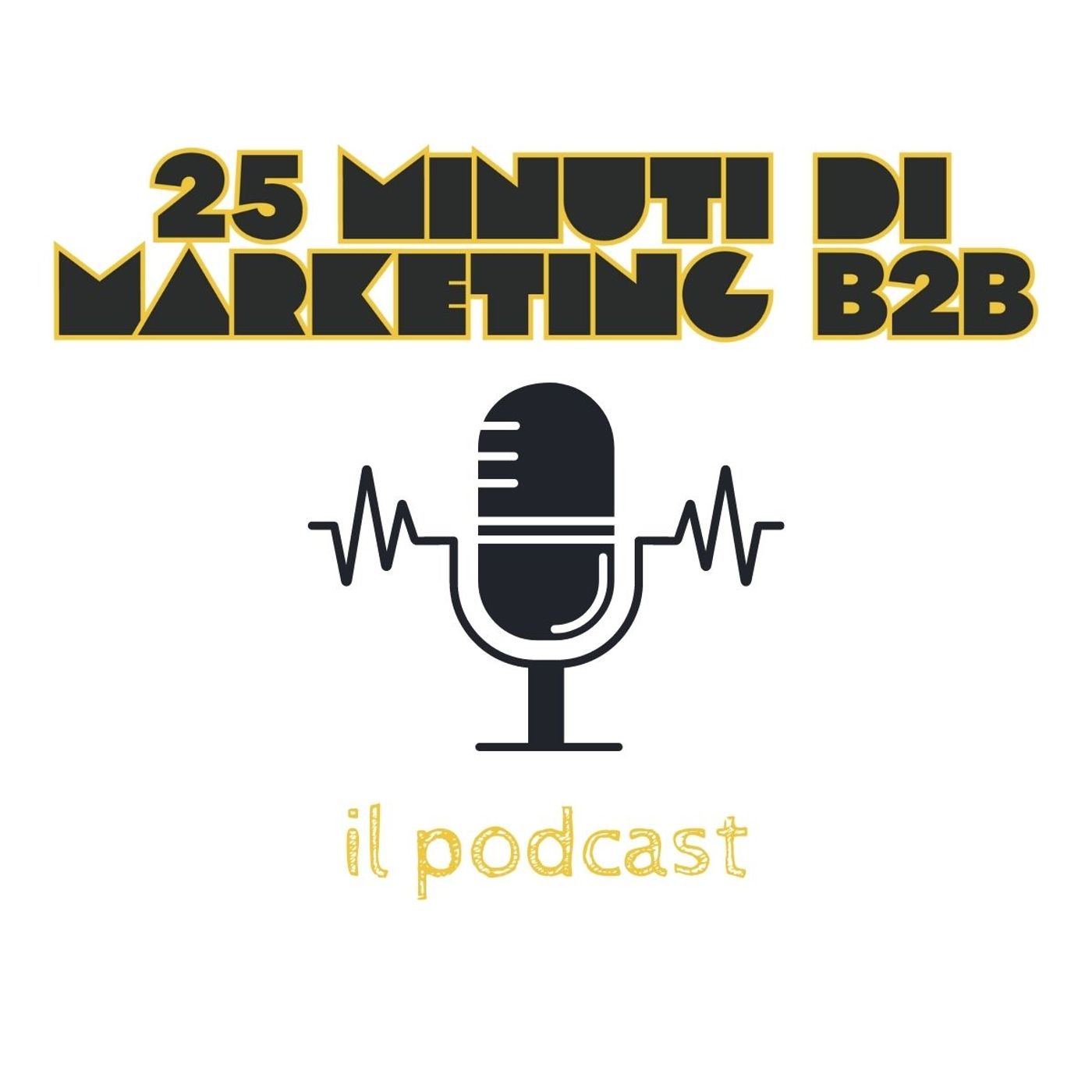25 minuti di marketing B2B: il podcast