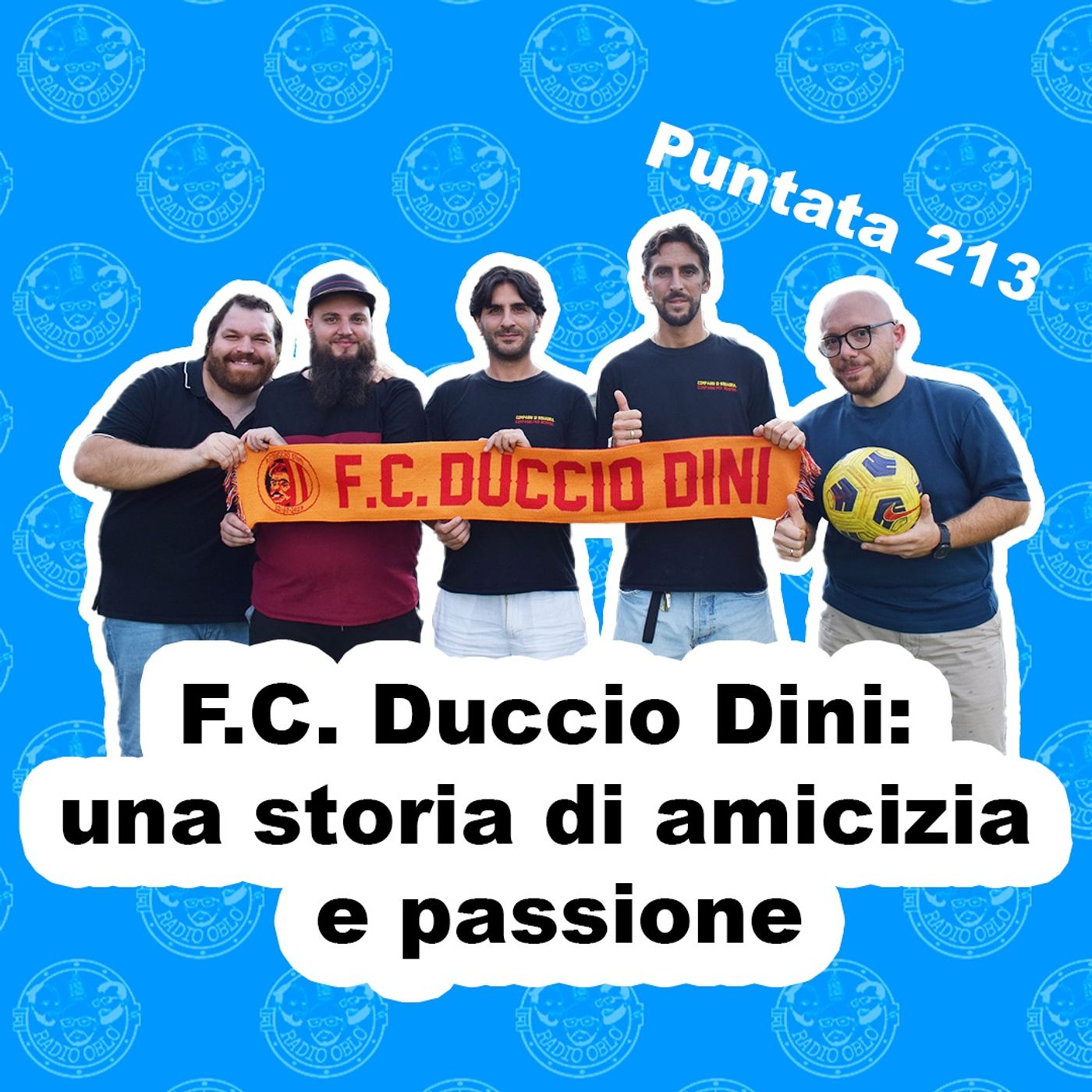 Radio Oblò - Puntata 213 | F.C. Duccio Dini: una storia di amicizia e passione Radio Oblò - Puntata 213 | F.C. Duccio Dini: una storia di amicizia e passione