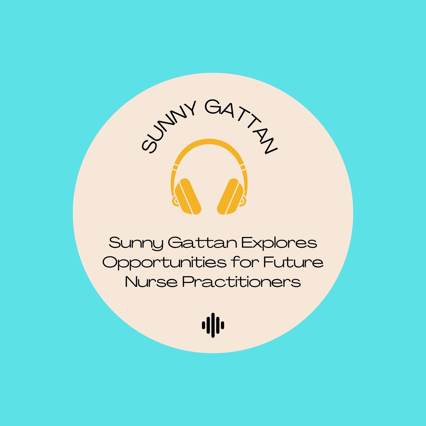 Sunny Gattan Explores Opportunities for Future Nurse Practitioners episode artwork